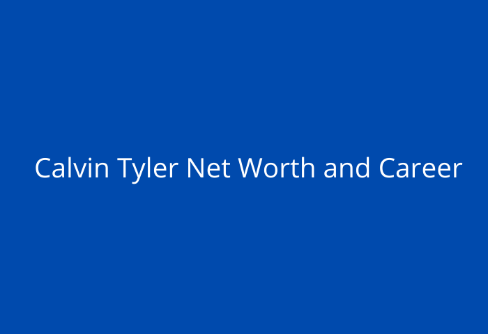 Calvin Tyler Net Worth and Career