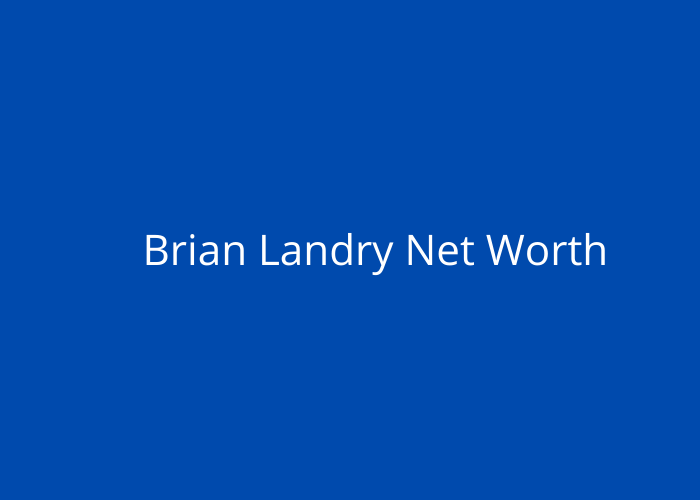 Brian Landry Net Worth