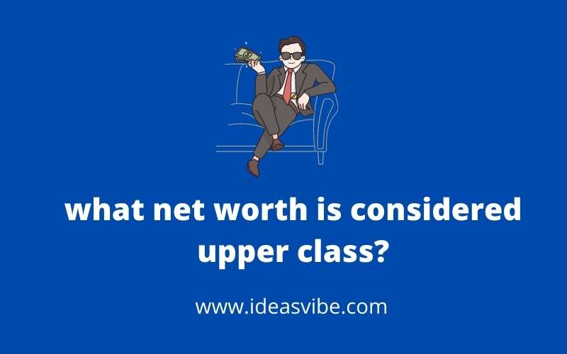 what net worth is considered upper class