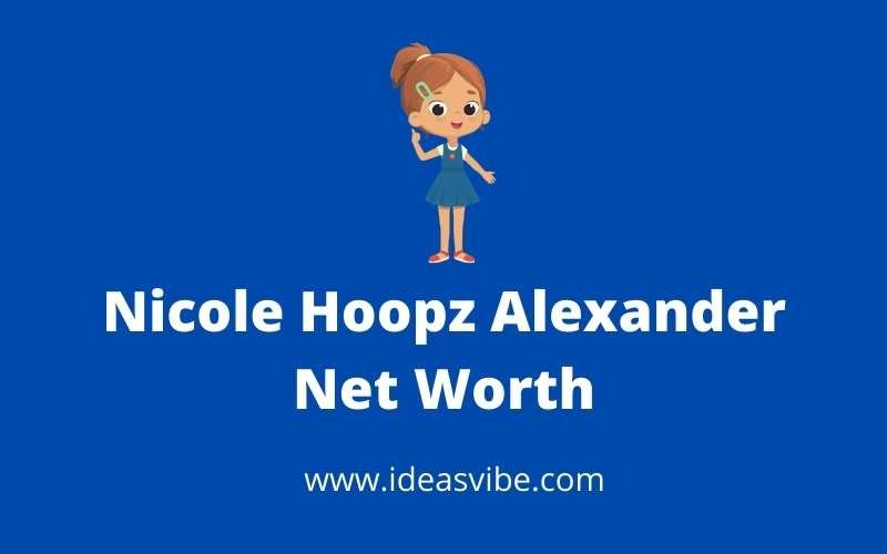 Nicole Hoopz Alexander Net Worth