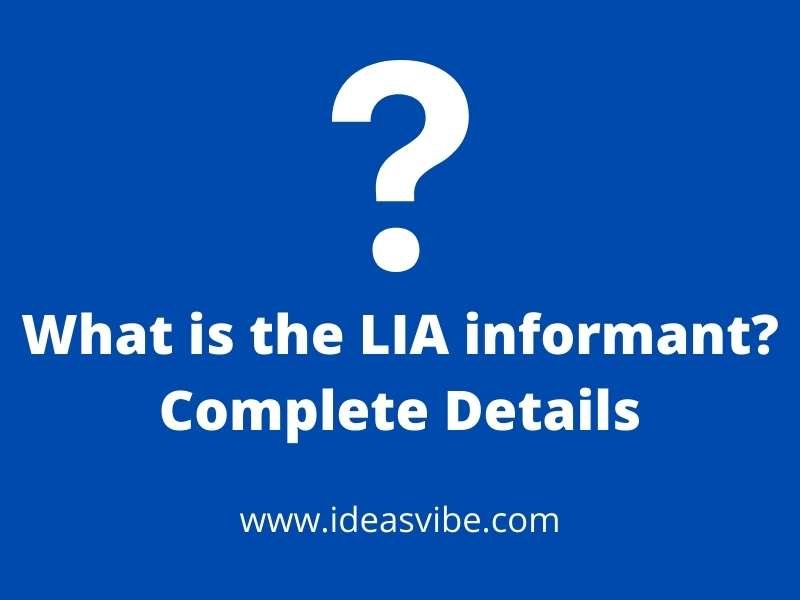 What is the LIA informant Complete Details