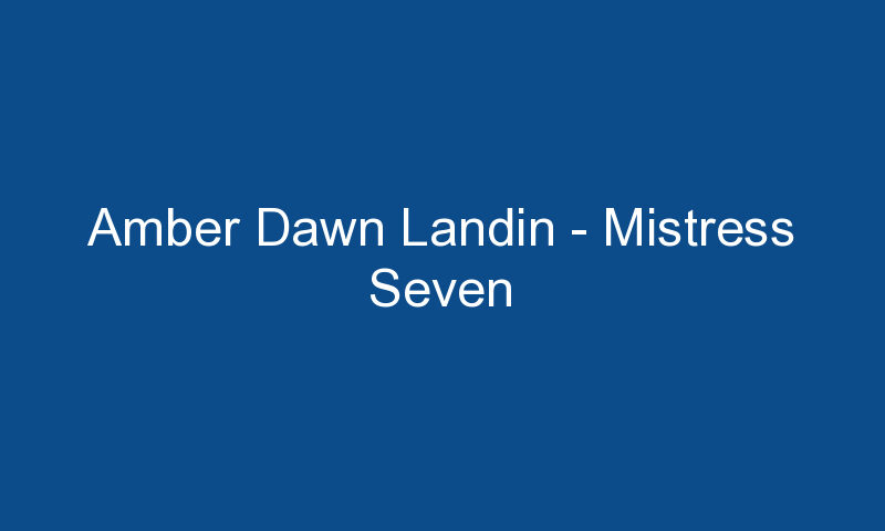 amber dawn landin mistress seven 1386