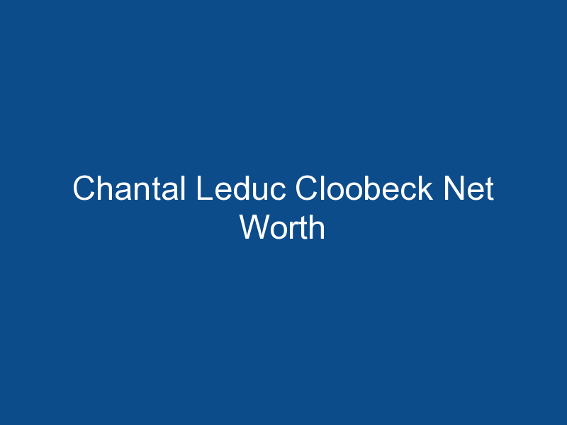 chantal leduc cloobeck net worth 1409