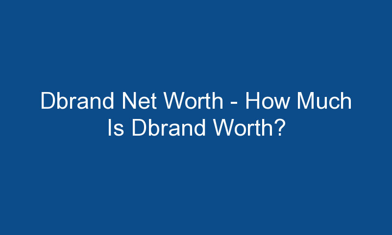 dbrand net worth how much is dbrand worth 1224