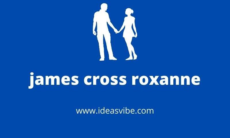 james cross roxanne