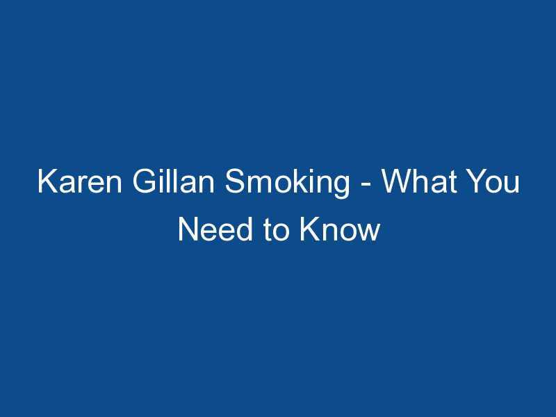 karen gillan smoking what you need to know 1365