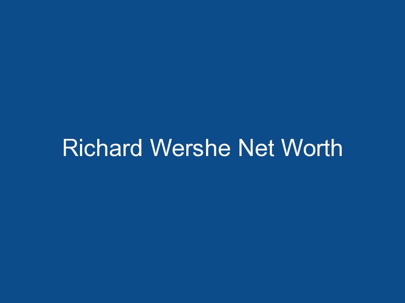 richard wershe net worth 1281
