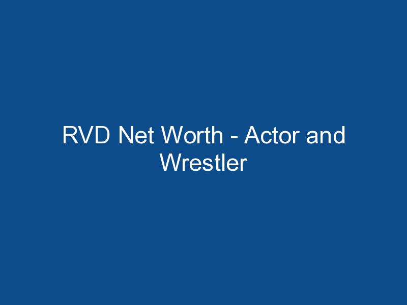 rvd net worth actor and wrestler 1214