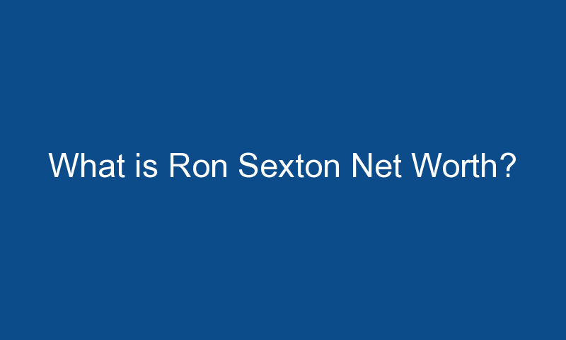 what is ron sexton net worth 1334