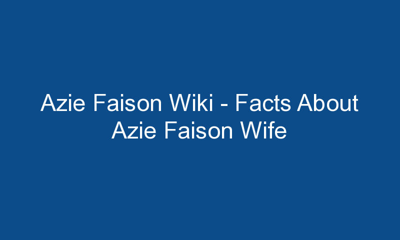 azie faison wiki facts about azie faison wife 1446