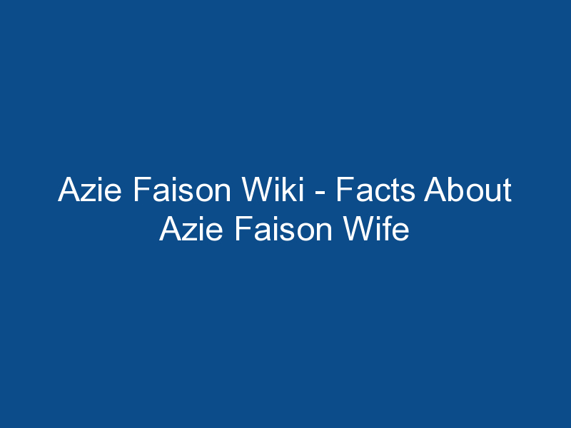 azie faison wiki facts about azie faison wife 1446