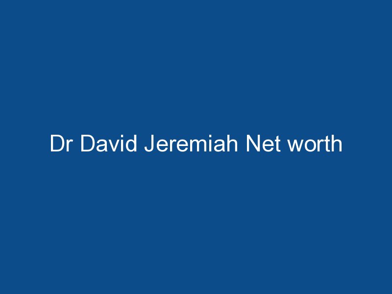 dr david jeremiah net worth 1962