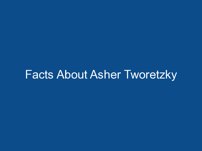 facts about asher tworetzky 1468