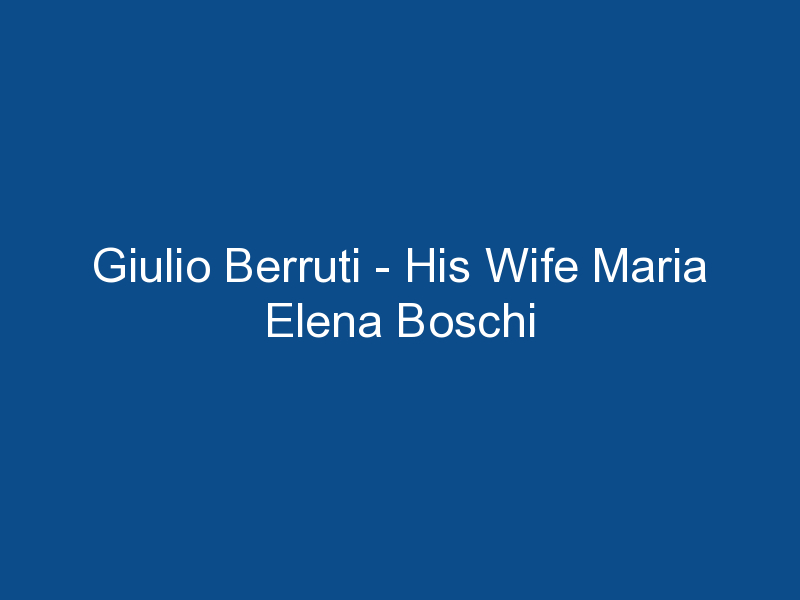 giulio berruti his wife maria elena boschi 1751