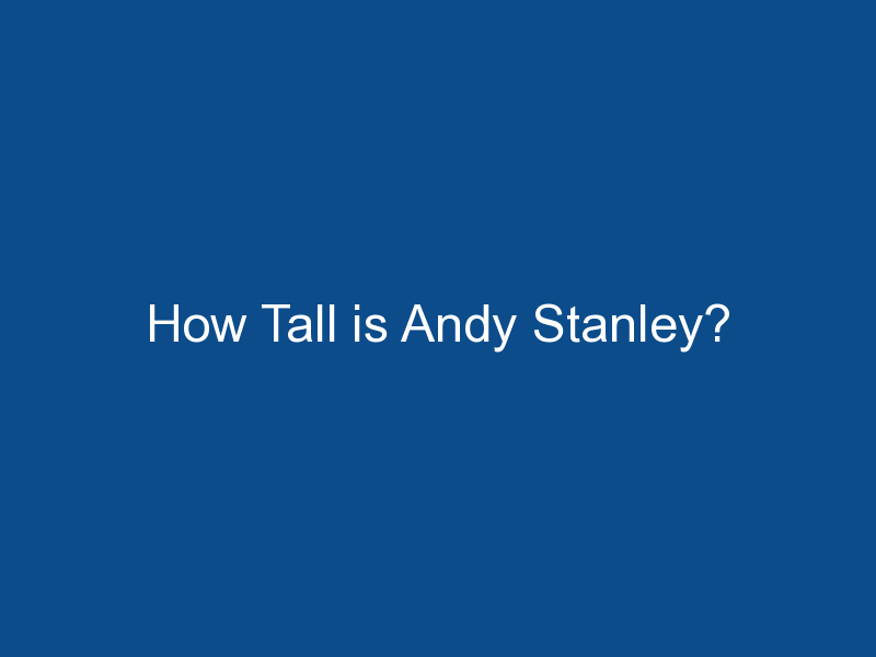 how tall is andy stanley 1771