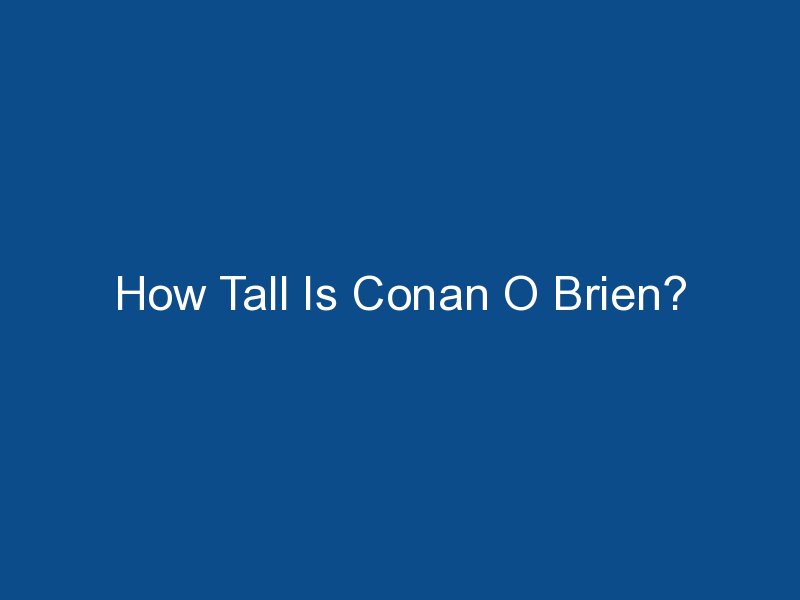 how tall is conan o brien 1544