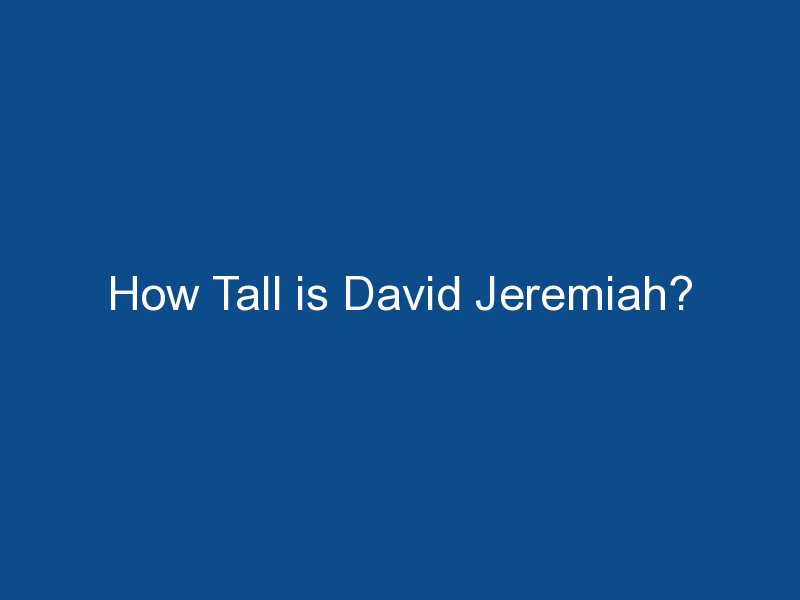 how tall is david jeremiah 1550