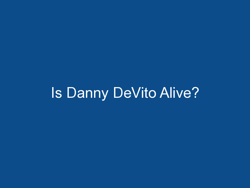 is danny devito alive 1888