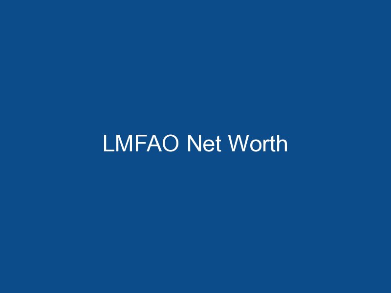 lmfao net worth 1691