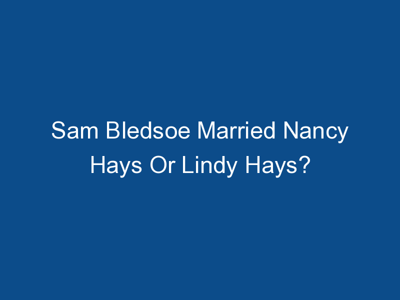 sam bledsoe married nancy hays or lindy hays 1565