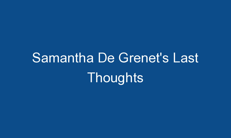 samantha de grenets last thoughts 1526