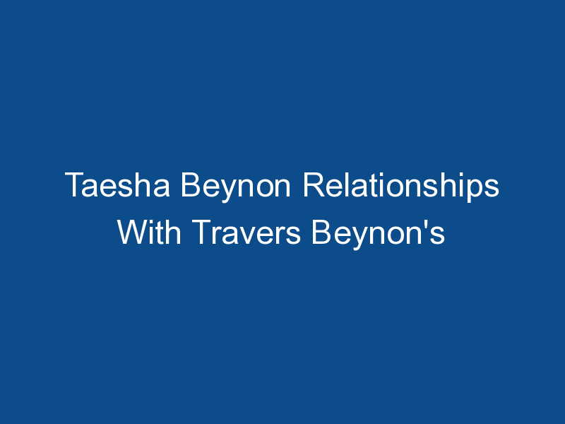 taesha beynon relationships with travers beynons 1440