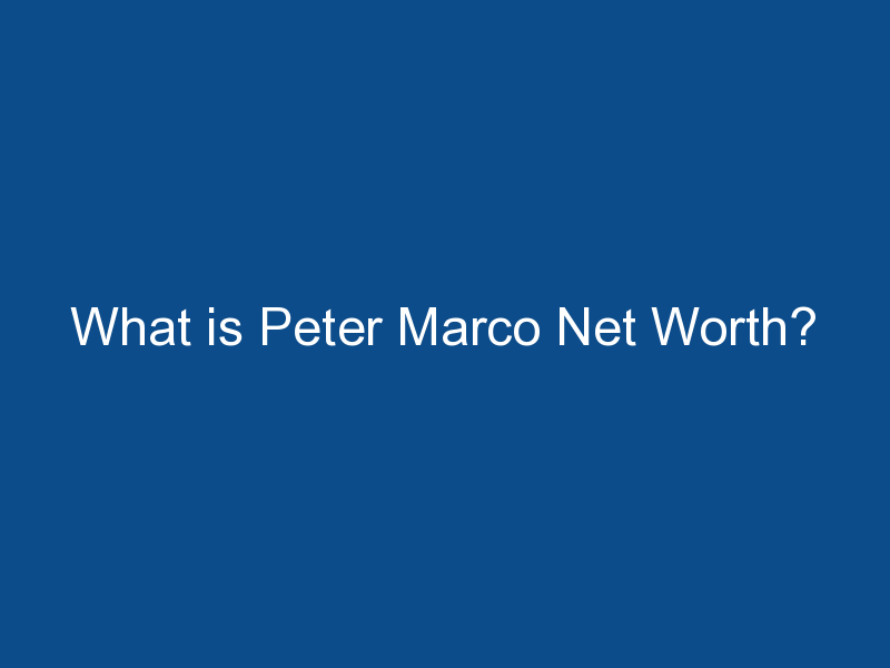 what is peter marco net worth 1944