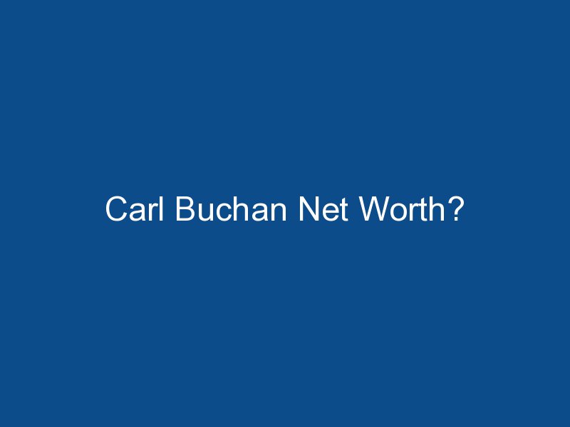 carl buchan net worth 1575