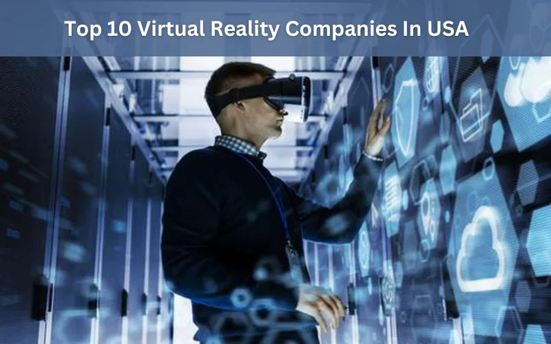Top 10 Virtual Reality Companies In USA