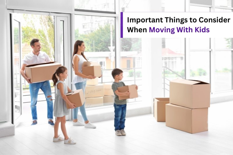 Important Things to Consider When Moving With Kids